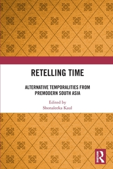 Paperback Retelling Time: Alternative Temporalities from Premodern South Asia Book