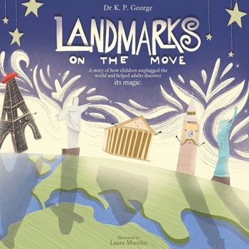 Paperback Landmarks On The Move: A story of how children unplugged the world and helped adults discover its magic. Book