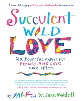 Paperback Succulent Wild Love: Six Powerful Habits for Feeling More Love More Often Book
