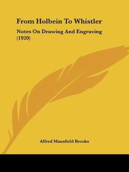 Paperback From Holbein To Whistler: Notes On Drawing And Engraving (1920) Book