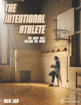 Paperback The Intentional Athlete: The Body Will Follow The Mind Book
