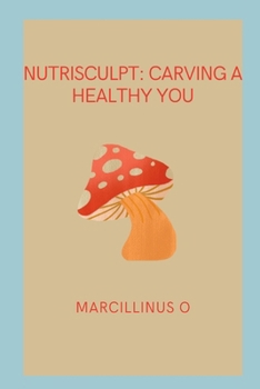 Paperback NutriSculpt: Carving a Healthy You Book