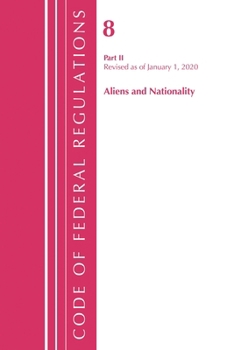 Paperback Code of Federal Regulations, Title 08 Aliens and Nationality, Revised as of January 1, 2020 Book