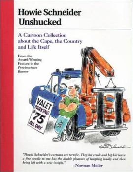 Paperback Howie Schneider Unshucked: A Cartoon Collection About the Cape the Country & Life Itself Book