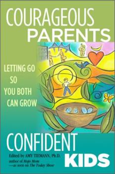Paperback Courageous Parents, Confident Kids: Letting Go So You Both Can Grow Book