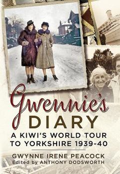 Hardcover Gwennie's Diary: A Kiwi's World Tour to Yorkshire 1939-40 Book