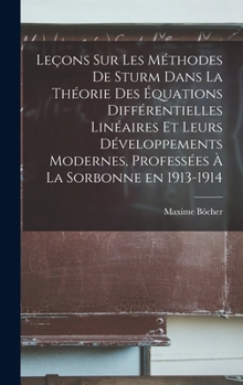 Hardcover Leçons sur les méthodes de Sturm dans la théorie des équations différentielles linéaires et leurs développements modernes, professées à la Sorbonne en [French] Book
