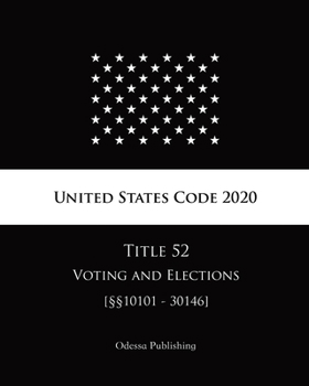 Paperback United States Code 2020 Title 52 Voting and Elections [??10101 - 30146] Book