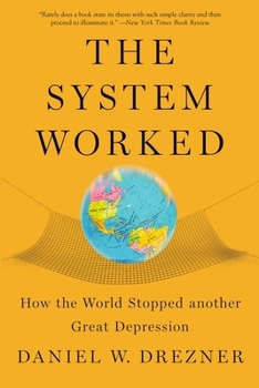 Paperback The System Worked: How the World Stopped Another Great Depression Book