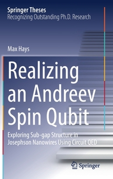 Hardcover Realizing an Andreev Spin Qubit: Exploring Sub-Gap Structure in Josephson Nanowires Using Circuit Qed Book