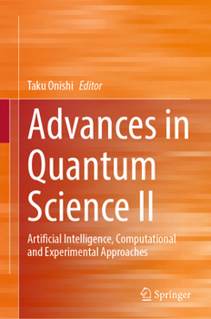 Hardcover Advances in Quantum Science II: Artificial Intelligence, Computational and Experimental Approaches Book