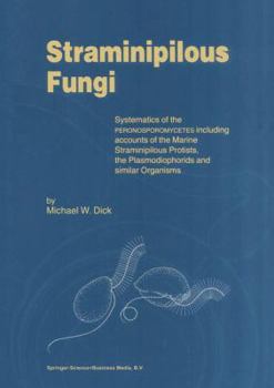 Paperback Straminipilous Fungi: Systematics of the Peronosporomycetes Including Accounts of the Marine Straminipilous Protists, the Plasmodiophorids a Book