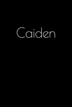 Paperback Caiden: Notebook / Journal / Diary - 6 x 9 inches (15,24 x 22,86 cm), 150 pages. Personalized for Caiden. Book