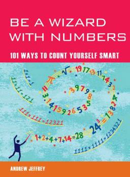 Paperback Be a Wizard with Numbers: 101 Ways to Count Yourself Smart Book