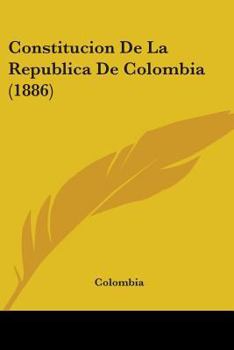 Paperback Constitucion De La Republica De Colombia (1886) Book