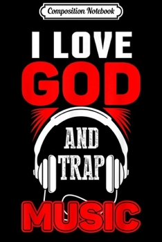 Composition Notebook: Urban Hip Hop I Love God And Trap Music Journal/Notebook Blank Lined Ruled 6x9 100 Pages