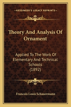 Theory And Analysis Of Ornament: Applied To The Work Of Elementary And Technical Schools