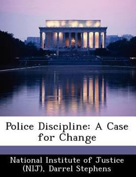 Police Discipline: A Case for Change - Scholar's Choice Edition