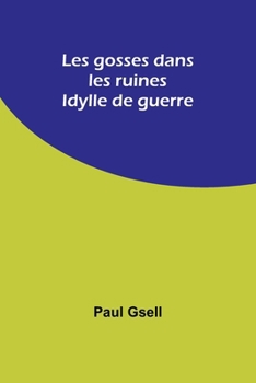 Paperback Les gosses dans les ruines: Idylle de guerre [French] Book