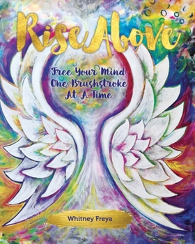 Paperback Rise Above: Free Your Mind One Brushstroke At A Time Book