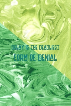 Paperback Delay Is The Deadliest Form Of Denial: All Purpose 6x9 Blank Lined Notebook Journal Way Better Than A Card Trendy Unique Gift Green Texture Procrastin Book