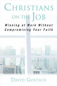 Hardcover Christians on the Job: Winning at Work Without Compromising Your Faith Book