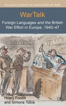 Hardcover WarTalk: Foreign Languages and the British War Effort in Europe, 1940-47 Book