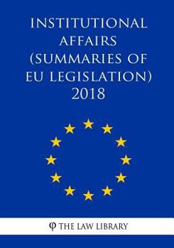 Paperback Institutional Affairs (Summaries of Eu Legislation) 2018 Book