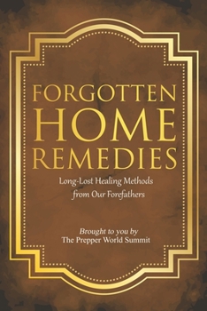 Paperback Forgotten Home Remedies: Long-Lost Healing Methods from Our Forefathers Book