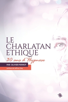 Paperback Le charlatan éthique: Trente ans d'hypnose [French] Book