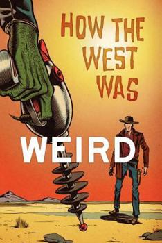 Paperback How the West Was Weird: 9 Tales from the Weird, Wild West Book