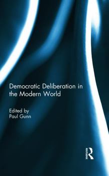 Hardcover Democratic Deliberation in the Modern World Book
