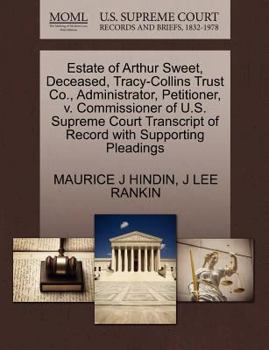 Paperback Estate of Arthur Sweet, Deceased, Tracy-Collins Trust Co., Administrator, Petitioner, V. Commissioner of U.S. Supreme Court Transcript of Record with Book