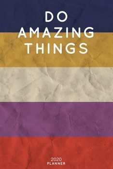 Do Amazing Things: Cute Motivational Quote Planner 2020 - 6"x9" 100 Pages with Calendar + US and UK Holidays + Monthly and Weekly Organizer + Habit ... Notebook (2020 Boho Planners - Volume 48)