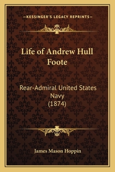 Paperback Life of Andrew Hull Foote: Rear-Admiral United States Navy (1874) Book