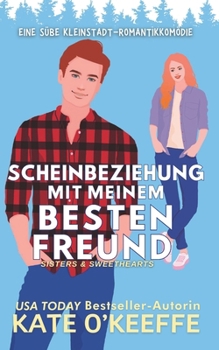 Paperback Scheinbeziehung mit Meinem Besten Freund: Eine süße Kleinstadt-Romantikkomödie [German] Book