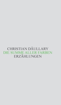 Hardcover Die Summe aller Farben: Erzählungen [German] Book