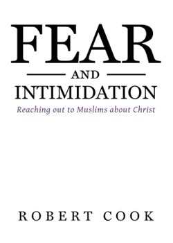 Paperback Fear and Intimidation: Reaching out to Muslims about Christ Book