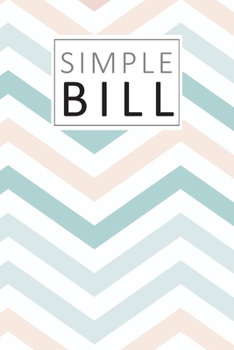 Simple Bill: Basic Small Monthly Bill Organizer and Planner Family Expense Tracker Bills Payments Checklist Log Book Money Debt Tracker Paycheck Budgeting Financial Planning Budget Notebook