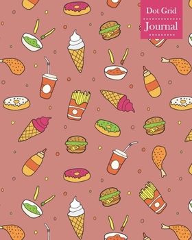 Paperback Dot Grid Journal: Notebook Planner with Fast Food Themed Cover Design Book