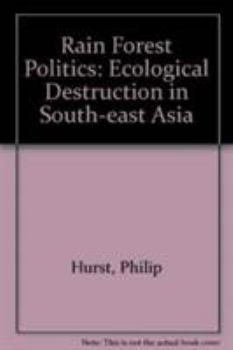 Hardcover Rainforest politics: Ecological destruction in South-East Asia Book
