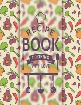 Recipe Book Cooking With Love: Personal Cookbook To Write In Perfect For Girl Design With Colorful Culinary Symbols And Typographic Badge