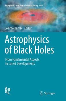 Paperback Astrophysics of Black Holes: From Fundamental Aspects to Latest Developments Book