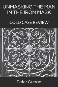 Paperback Unmasking the Man in the Iron Mask: Cold Case Review Book