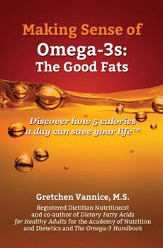 Paperback Making Sense of Omega-3s: Discover how 5 calories a day can save your life Book