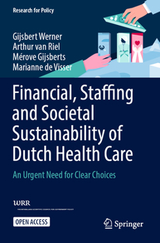 Paperback Financial, Staffing and Societal Sustainability of Dutch Health Care: An Urgent Need for Clear Choices Book