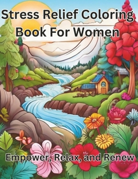 Paperback Stress Relief Coloring Book For Women: Empower, Relax, and Renew [Large Print] Book