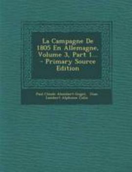 Paperback La Campagne de 1805 En Allemagne, Volume 3, Part 1... [French] Book