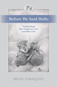 Paperback Before We Said Hello: Finding Hope after Pregnancy Loss and Infant Loss Book