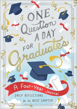 Paperback One Question a Day for Graduates: A Four-Year Journal: Daily Reflections for the Next Chapter Book